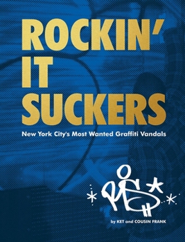 Hardcover Rockin' It Suckers: New York City's Most Wanted Graffiti Vandals Book