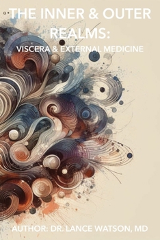 The Inner & Outer Realms: Viscera & External Medicine