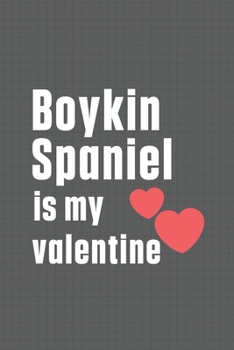 Paperback Boykin Spaniel is my valentine: For Boykin Spaniel Dog Fans Book