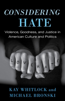 Hardcover Considering Hate: Violence, Goodness, and Justice in American Culture and Politics Book