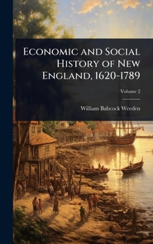 Economic and Social History of New England, 1620-1789