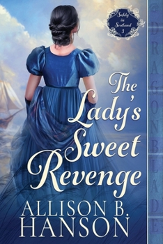 The Lady's Sweet Revenge: A Scottish Regency Historical Romance (Safely in Scotland)