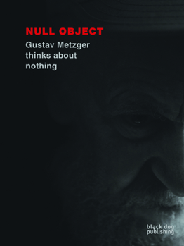 Paperback Null Object: Gustav Metzger Thinks about Nothing Book