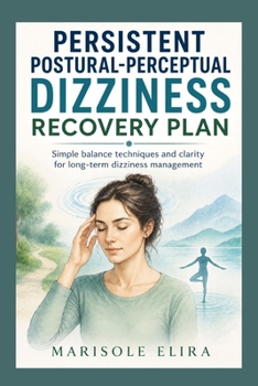 Paperback Persistent Postural-Perceptual Dizziness Recovery Plan: Simple balance techniques and clarity for long-term dizziness management Book