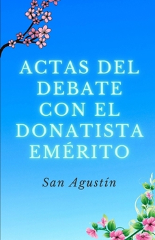 Paperback Actas del debate con el donatista emérito [Spanish] Book