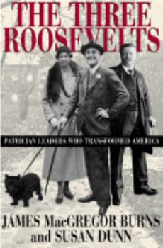 Hardcover The Three Roosevelts: Patrician Leaders Who Transformed America Book