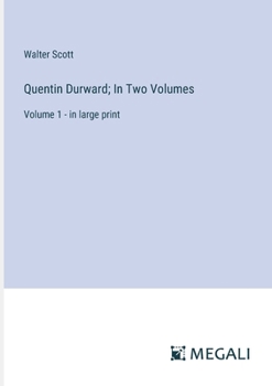 Paperback Quentin Durward; In Two Volumes: Volume 1 - in large print Book