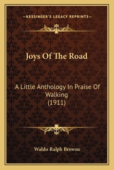 Paperback Joys Of The Road: A Little Anthology In Praise Of Walking (1911) Book