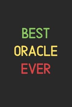Best Oracle Ever: Lined Journal, 120 Pages, 6 x 9, Funny Oracle Notebook Gift Idea, Black Matte Finish (Best Oracle Ever Journal)