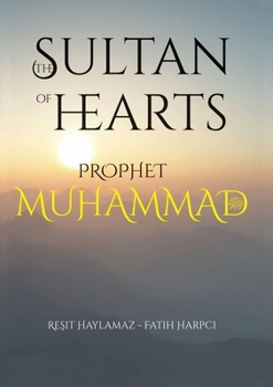 Paperback Sultan of Hearts: Prophet Muhammad Book