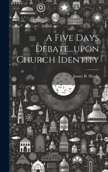 Hardcover A Five Days Debate...upon Church Identity Book