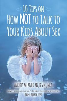 Paperback 10 Tips on How NOT to Talk to Your Kids about Sex Book
