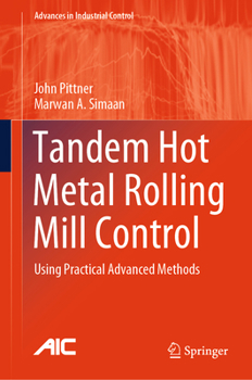 Hardcover Tandem Hot Metal Rolling Mill Control: Using Practical Advanced Methods Book