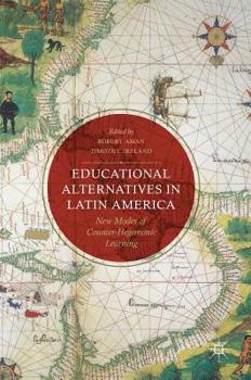 Hardcover Educational Alternatives in Latin America: New Modes of Counter-Hegemonic Learning Book