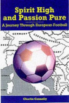 Hardcover Spirit High and Passion Pure: A Journey Through European Football Book