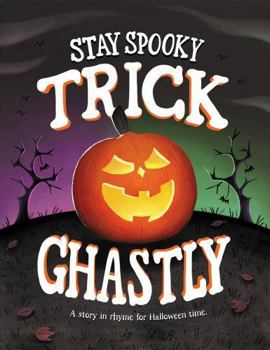 Paperback Stay Spooky Trick Ghastly: A story in rhyme for Halloween time. Book