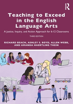 Paperback Teaching to Exceed in the English Language Arts: A Justice, Inquiry, and Action Approach for 6-12 Classrooms Book
