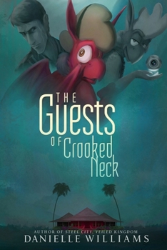 The Guests of Crooked Neck (Steel City, Veiled Kingdom)