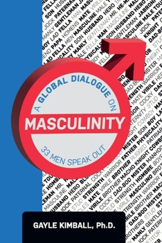 Paperback A Global Dialogue on Masculinity: 33 Men Speak Out Book