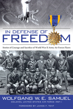 Hardcover In Defense of Freedom: Stories of Courage and Sacrifice of World War II Army Air Forces Flyers Book