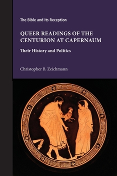 Paperback Queer Readings of the Centurion at Capernaum: Their History and Politics Book