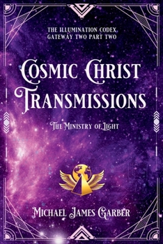 Paperback Cosmic Christ Transmissions: The Ministry of Light Book