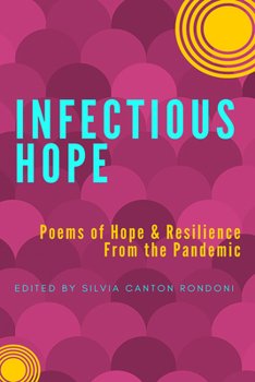 Paperback Infectious Hope: Poems of Hope & Resilience from the Pandemic Book