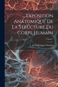 Paperback Exposition Anatomique De La Structure Du Corps Humain; Volume 1 Book