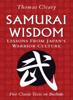 Hardcover Samurai Wisdom: Lessons from Japan's Warrior Culture (Five Classic Texts on Bushido) Book