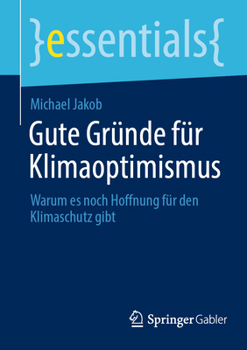 Paperback Gute Gründe Für Klimaoptimismus: Warum Es Noch Hoffnung Für Den Klimaschutz Gibt [German] Book