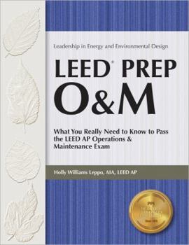 Paperback LEED Prep O&M: What You Really Need to Know to Pass the LEED AP Operations & Maintenance Exam Book