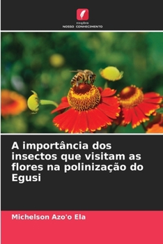 Paperback A importância dos insectos que visitam as flores na polinização do Egusi [Portuguese] Book