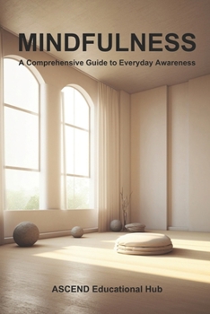 Paperback Mindfulness: A Comprehensive Guide to Everyday Awareness Book