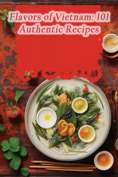 Paperback Flavors of Vietnam: 101 Authentic Recipes Book