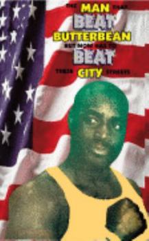Paperback The Man That Beat Butterbean But Now Has To Beat These City Streets Book