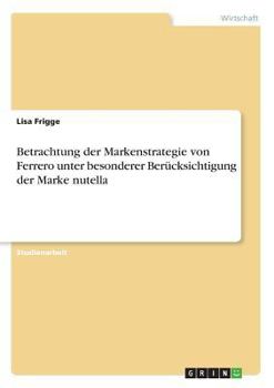 Paperback Betrachtung der Markenstrategie von Ferrero unter besonderer Berücksichtigung der Marke nutella [German] Book