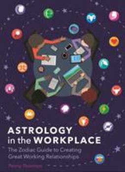 Hardcover Astrology in the Workplace: The Zodiac Guide to Creating Great Working Relationships Book