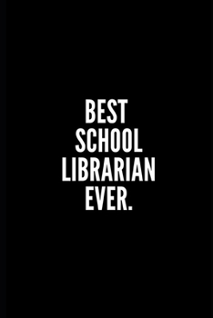 Paperback Best School Librarian Ever: blank lined notebook is a fun thank you appreciation gift for a School Librarian 100 pages 6*9 inches Book