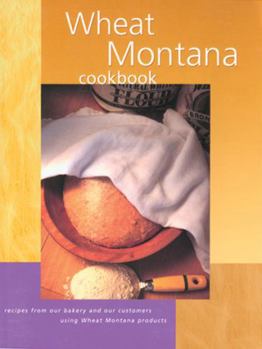 Paperback Wheat Montana Cookbook: Recipes from Our Bakery and Our Customers Using Wheat Montana Products Book