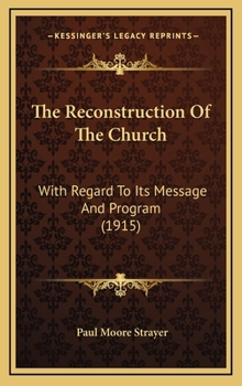 The Reconstruction of the Church: With Regard to Its Message and Program