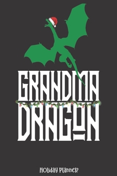 Paperback Holiday Planner: Grandma Dragon - Christmas - Thanksgiving - Calendar - Holiday Guide - Budget - Black Friday - Cyber Monday - Receipt Book