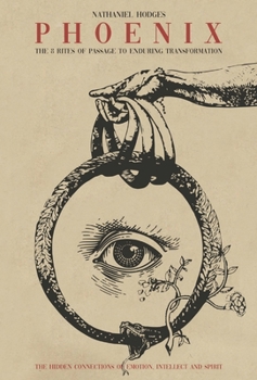 Hardcover P H O E N I X: The 8 rites of passage to enduring transformation Book