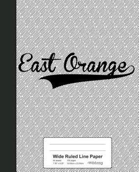Paperback Wide Ruled Line Paper: EAST ORANGE Notebook Book