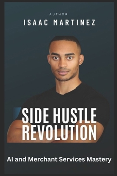 Paperback Side Hustle Revolution: AI and Merchant Services Mastery Book