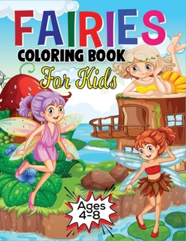 Paperback Fairies Coloring Book for Kids Ages 4-8: Exclusive Great Fairies Coloring Book with Funny High Quality Images For Kids Ages 4-8 Book
