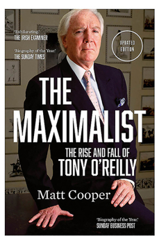 Paperback The Maximalist: The Rise and Fall of Tony O'Reilly Book
