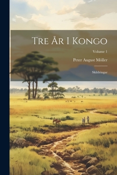Paperback Tre År I Kongo: Skildringar; Volume 1 [Swedish] Book