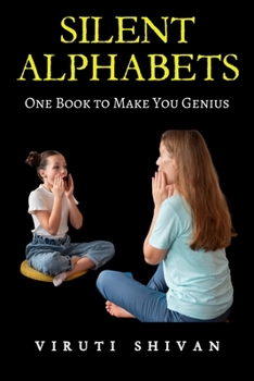 Paperback Silent Alphabets: One Book To Make You Genius: Mastering the Unheard Letters of the English Language Book