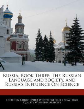 Russia, Book Three : The Russian Language and Society, and Russia's Influence on Science