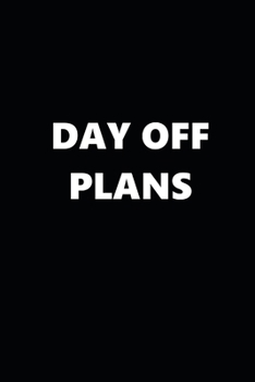 2020 Weekly Planner Funny Humorous Day Off Plans 134 Pages: 2020 Planners Calendars Organizers Datebooks Appointment Books Agendas